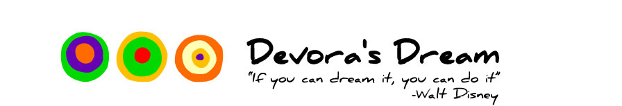 Devora's Dream: "If you can dream it, you can do it" Walt Disney